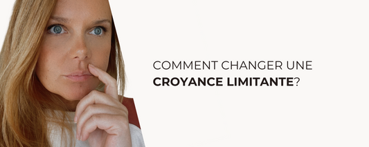 Comment changer une croyance limitante ?